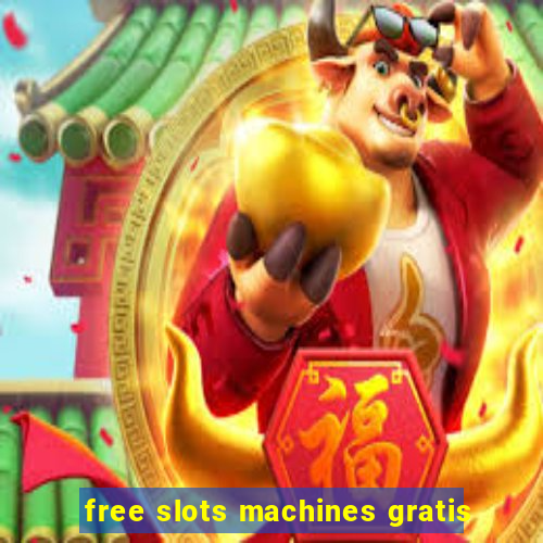 free slots machines gratis