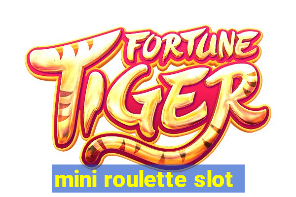 mini roulette slot