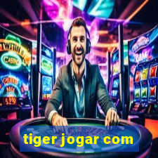 tiger jogar com