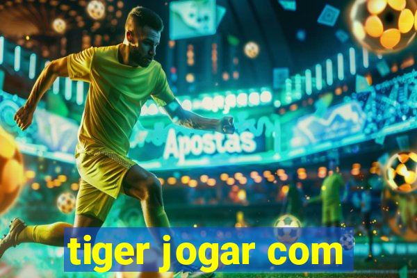 tiger jogar com