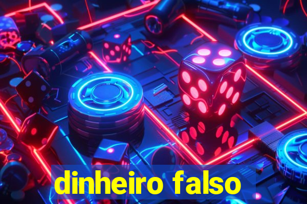 dinheiro falso