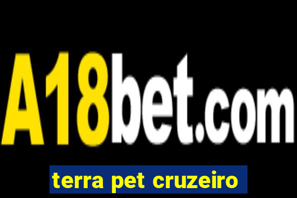 terra pet cruzeiro