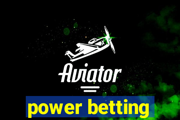 power betting