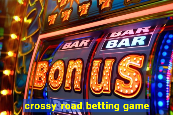 crossy road betting game