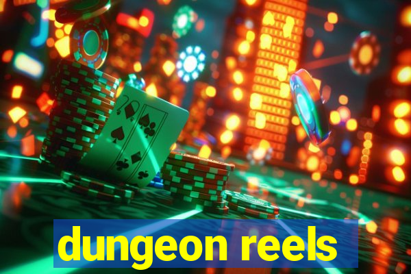 dungeon reels