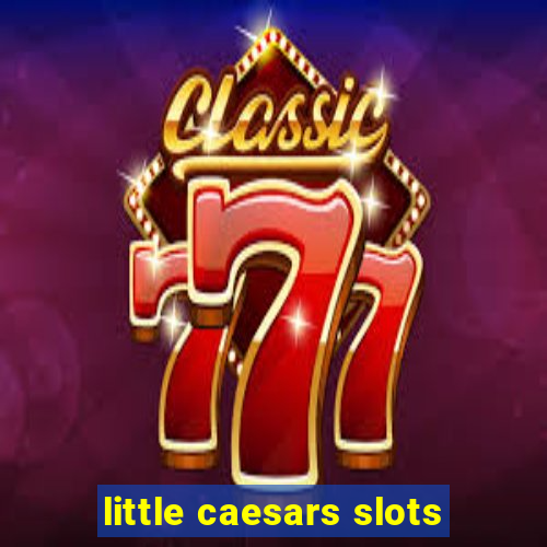 little caesars slots