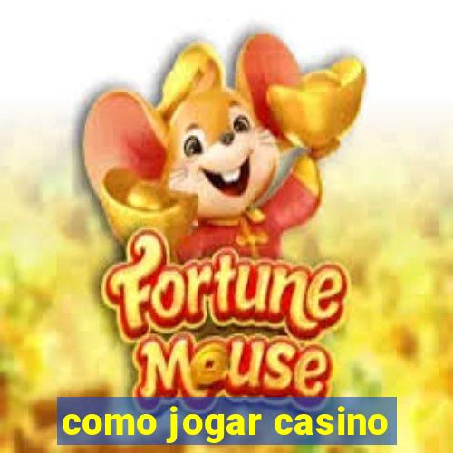 como jogar casino