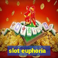 slot euphoria