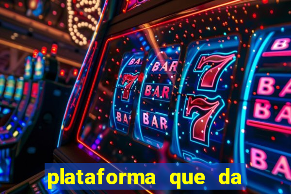 plataforma que da dinheiro para jogar