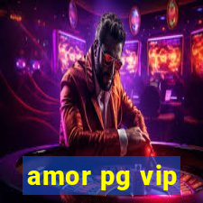 amor pg vip