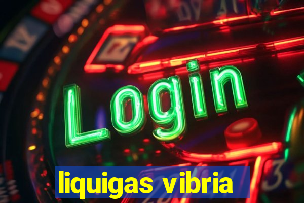 liquigas vibria