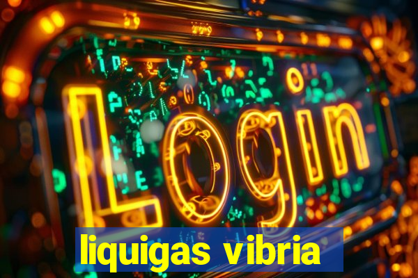 liquigas vibria