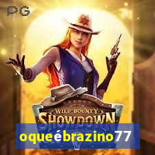 oqueébrazino777