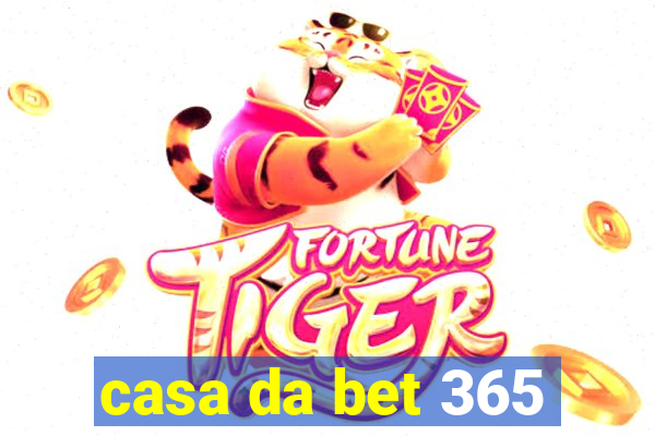 casa da bet 365