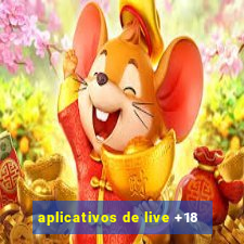 aplicativos de live +18