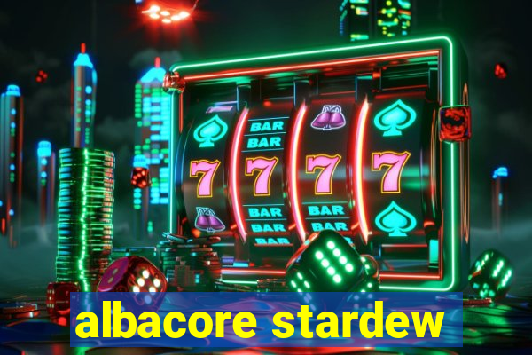 albacore stardew