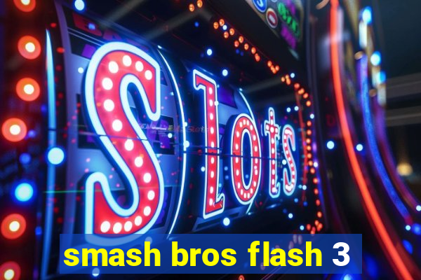 smash bros flash 3