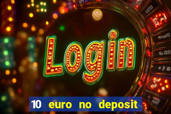 10 euro no deposit casino 2021