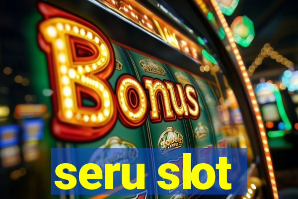 seru slot