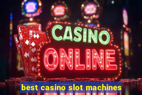 best casino slot machines