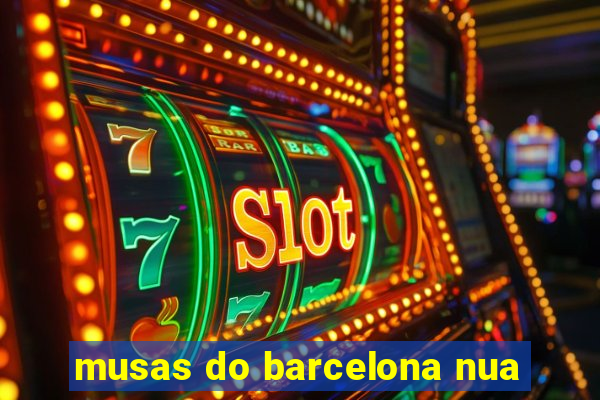 musas do barcelona nua