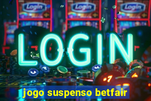 jogo suspenso betfair