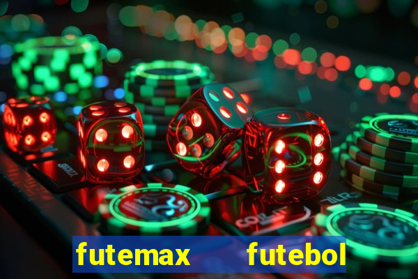 futemax   futebol ao vivo