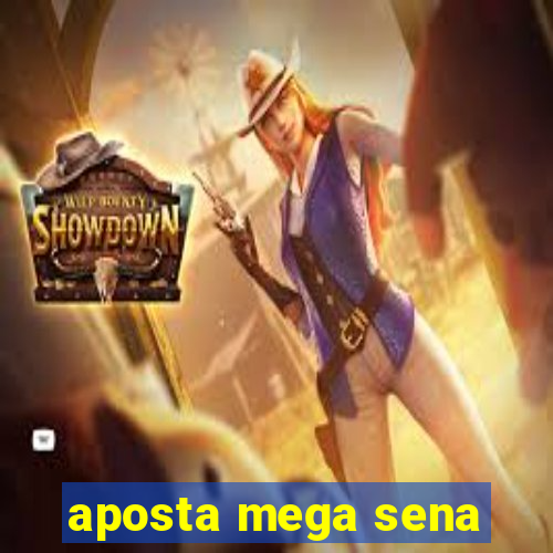 aposta mega sena