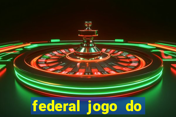 federal jogo do bicho hoje