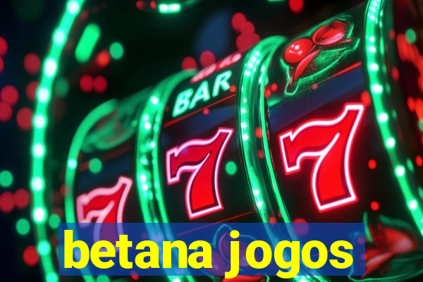 betana jogos