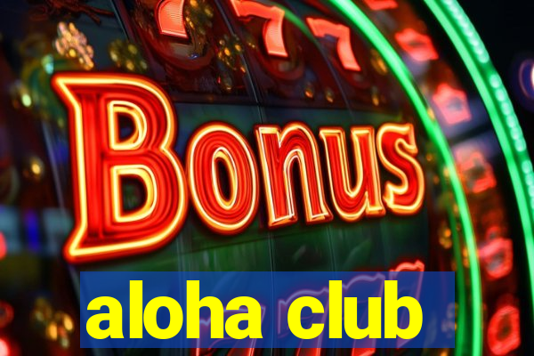 aloha club