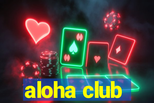 aloha club