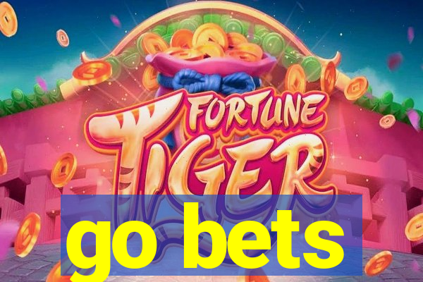 go bets