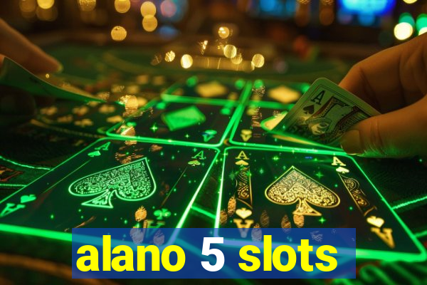 alano 5 slots