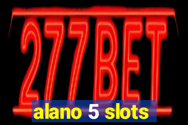 alano 5 slots