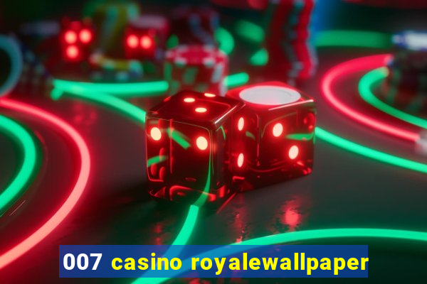 007 casino royalewallpaper