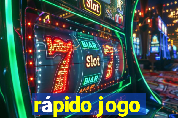 rápido jogo