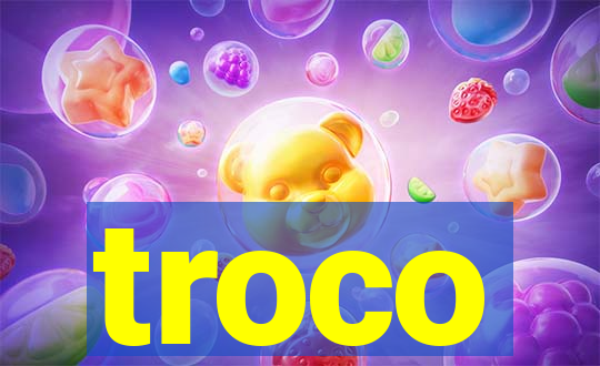 troco