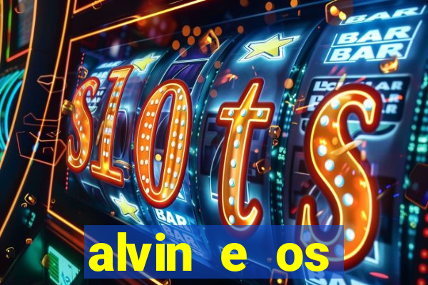 alvin e os esquilos 3 filme completo dublado