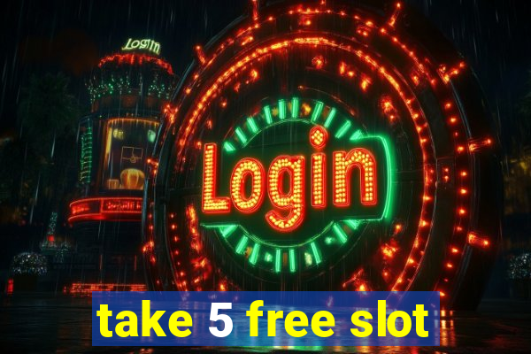 take 5 free slot