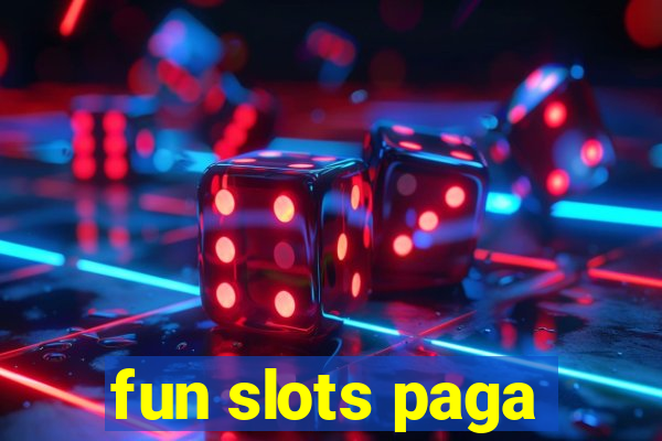 fun slots paga