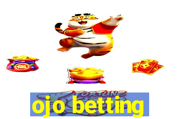 ojo betting