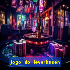 jogo do leverkusen ao vivo