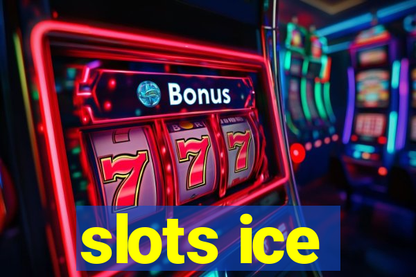 slots ice