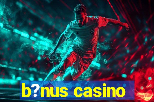 b?nus casino