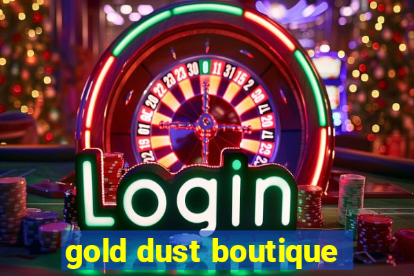 gold dust boutique