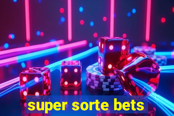 super sorte bets