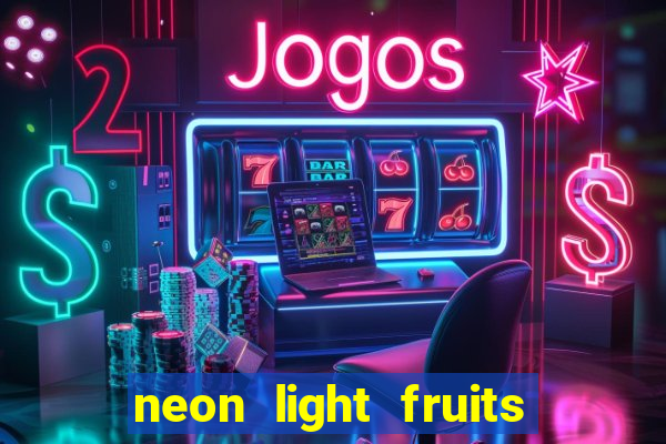 neon light fruits slot online