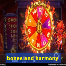 bones and harmony