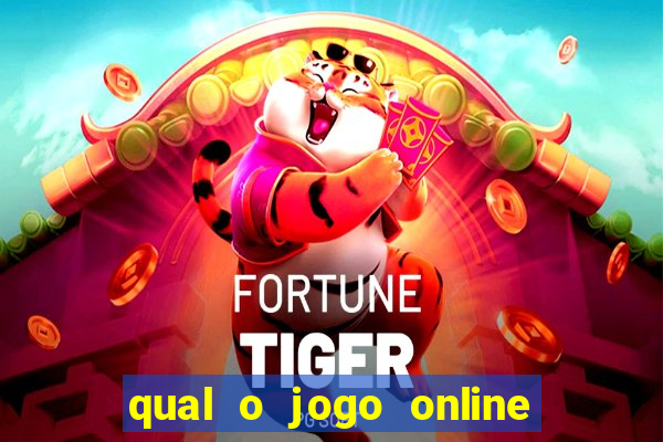 qual o jogo online que d谩 mais dinheiro